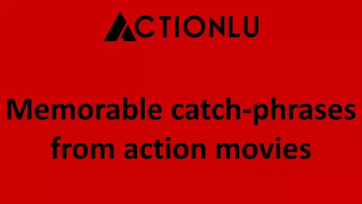 memorable catch phrases from action movies