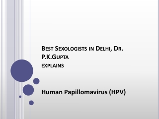 Best sexologists in Delhi, DR.P.k.Gupta explains Human Papillomavirus (HPV)