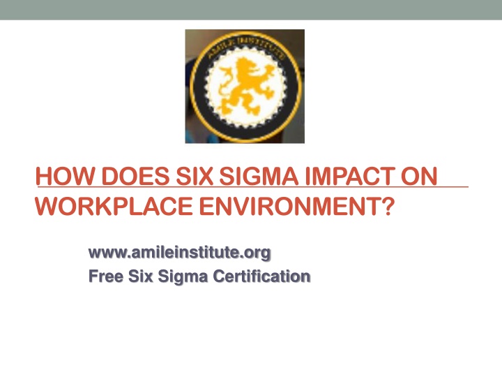 how does six sigma impact on workplace environment