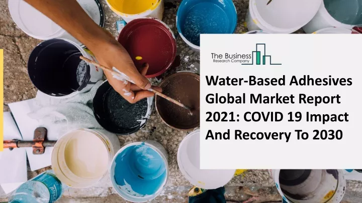water based adhesives global market report 2021
