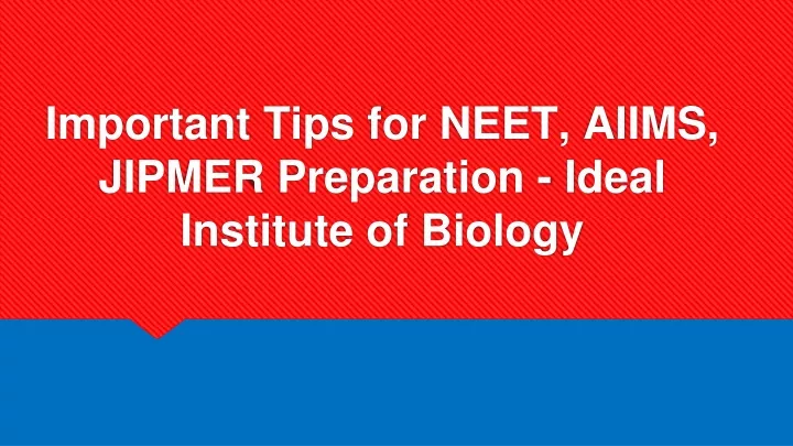 important tips for neet aiims jipmer preparation ideal institute of biology