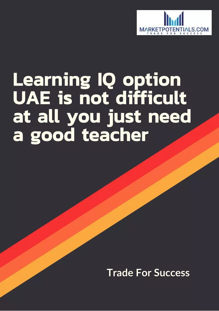 learning iq option uae is not difficult at all you just need a good teacher
