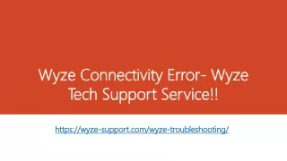 Direct call @  1-530-455-9030 for Wyze Connectivity Error