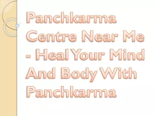 Panchkarma Centre Near Me - Heal Your Mind And Body With Panchkarma