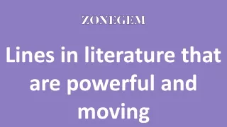 Lines in literature that are powerful and moving