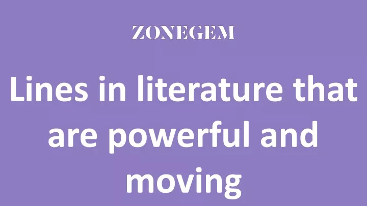 lines in literature that are powerful and moving