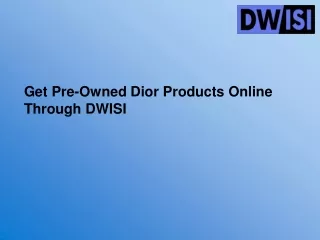 Get Pre-Owned Dior Products Online Through DWISI