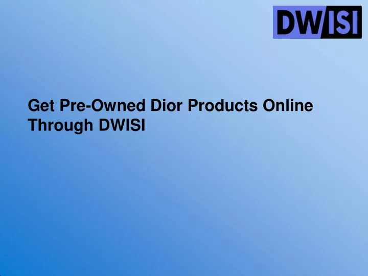 get pre owned dior products online through dwisi