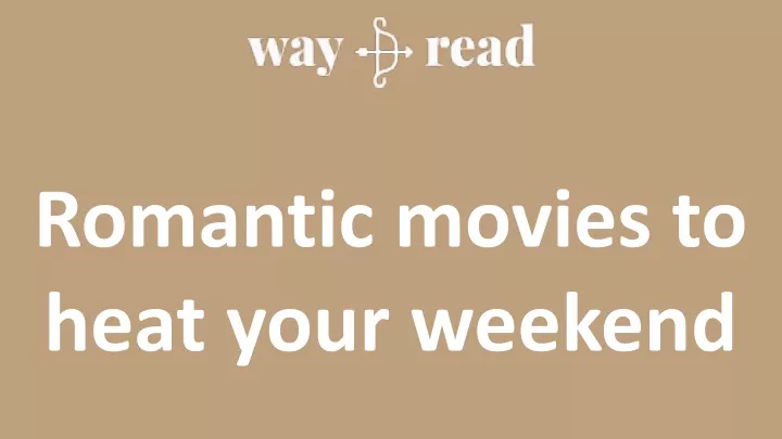 romantic movies to heat your weekend