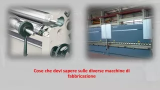 Cose che devi sapere sulle diverse macchine di fabbricazione