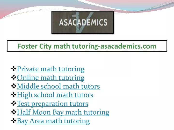 foster city math tutoring asacademics com