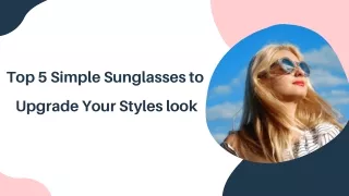Top 5 Simple Sunglasses to Upgrade Your Styles look