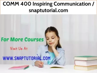 comm 400 inspiring communication snaptutorial com
