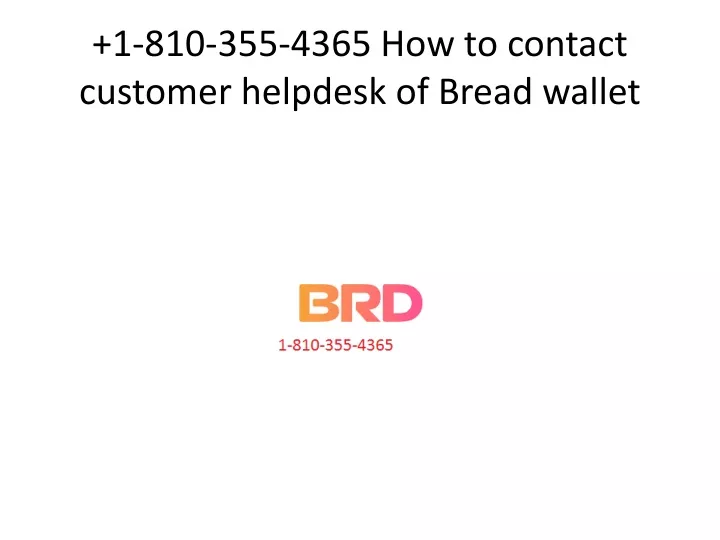 1 810 355 4365 how to contact customer helpdesk of bread wallet