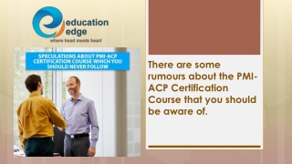 there are some rumours about the pmi acp certification course that you should be aware of