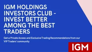 IGM Holdings Investors Club - Invest better among the best Traders