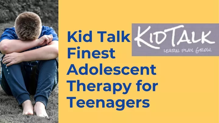 kid talk finest adolescent therapy for teenagers
