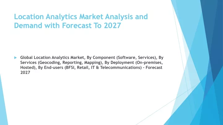 location analytics market analysis and demand with forecast to 2027