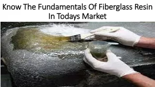 know the fundamentals of fiberglass resin in todays market