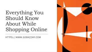 Everything You Should Know About While Shopping Online