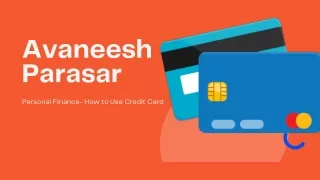Avaneesh Parasar- How to use Credit Cards- Personal Finanace