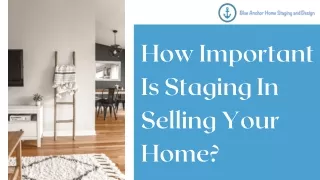 How important is staging in selling your home?