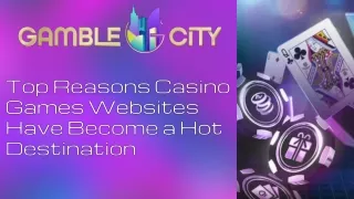 Top Reasons Casino Games Websites Have Become a Hot Destination