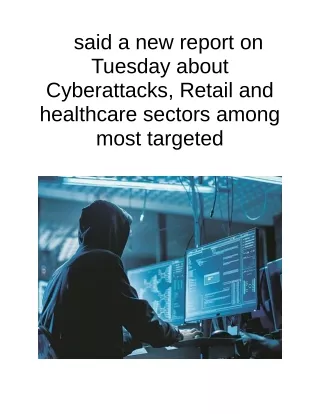 Said a New Report on Tuesday About Cyberattacks, Retail and Healthcare Sectors Among Most Targeted