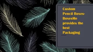 Custom Pencil Boxes- BoxesMe provides the best Packaging