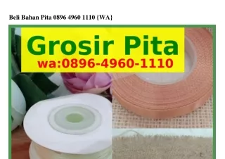 Beli Bahan Pita Ô8ᑫϬ~4ᑫϬÔ~IIIÔ{WhatsApp}