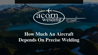 how much an aircraft depends on precise welding