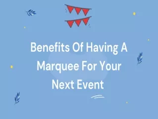 Advantages of Having a Marquee For Your Next Event