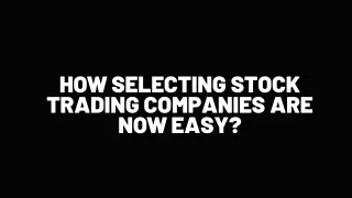 Laurence Allen - How Selecting Stock Trading Companies Are Now Easy?