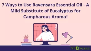 7 Ways to Use Ravensara Essential Oil - A Mild Substitute of Eucalyptus for Campharous Aroma!