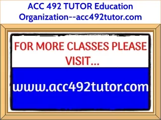 ACC 492 TUTOR Education Organization--acc492tutor.com