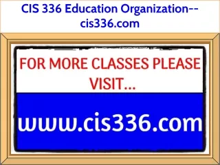 CIS 336 Education Organization--cis336.com