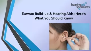 Earwax Build-up & Hearing Aids: Here’s What you Should Know
