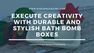 Execute Creativity With Durable And Stylish Bath Bomb Boxes