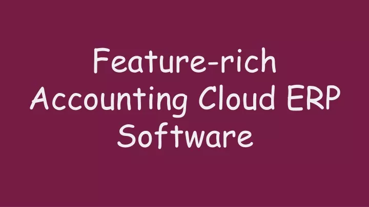 feature rich accounting cloud erp software