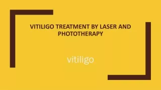 Vitiligo Treatment by Laser and Phototherapy
