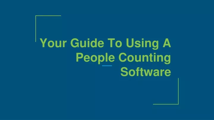 your guide to using a people counting software