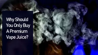 why should you only buy a premium vape juice
