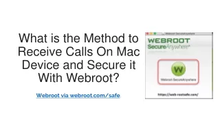 what is the method to receive calls on mac device and secure it with webroot