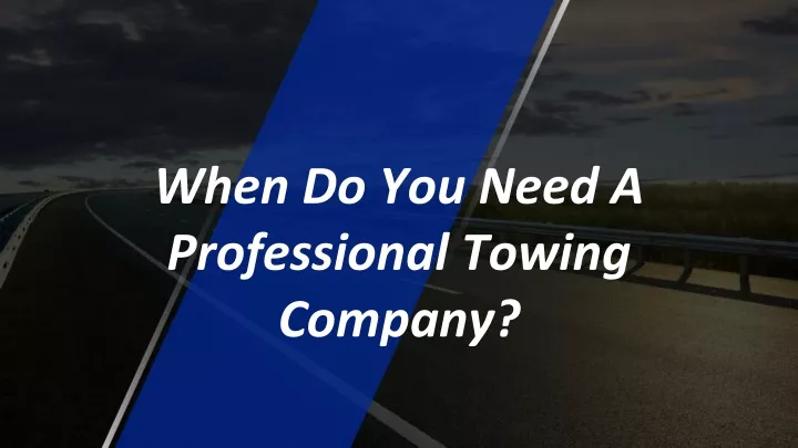 when do you need a professional towing company
