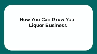How You Can Grow Your Liquor Business