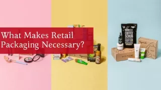 What Makes Retail Packaging Necessary? | Custom Packaging | The Product Boxes