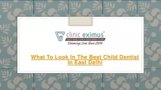 what to look in the best child dentist in east delhi