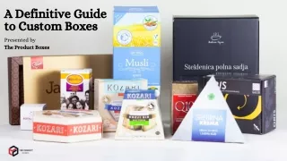A Definitive Guide To Custom Boxes | The Product Boxes | Custom Packaging