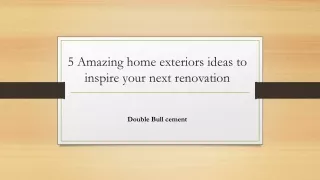 5 amazing home exteriors ideas to inspire your next renovation