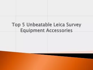 Top 5 Unbeatable Leica Survey Equipment Accessories
